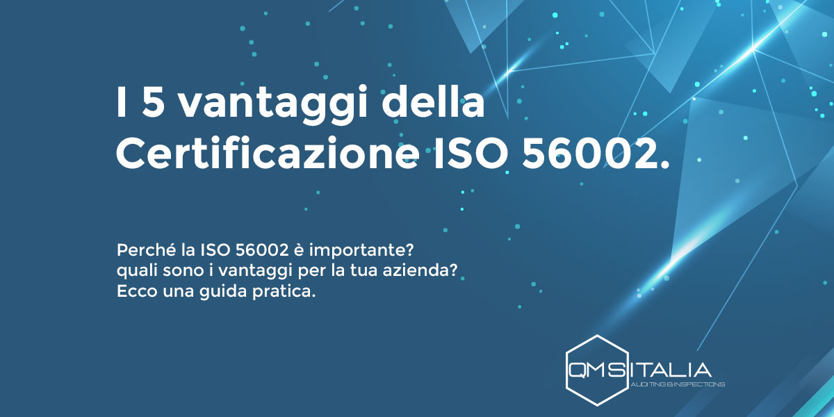 vantaggi-della-ISO-56002 Perché la ISO 56002 è importante? quali sono i vantaggi della ISO 56002 per la tua azienda o organizzazione? Ecco una guida pratica.